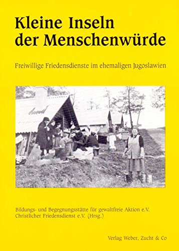 Kleine Inseln der Menschenwürde: Freiwillige Friedensdienste im ehemaligen Jugoslawien Books