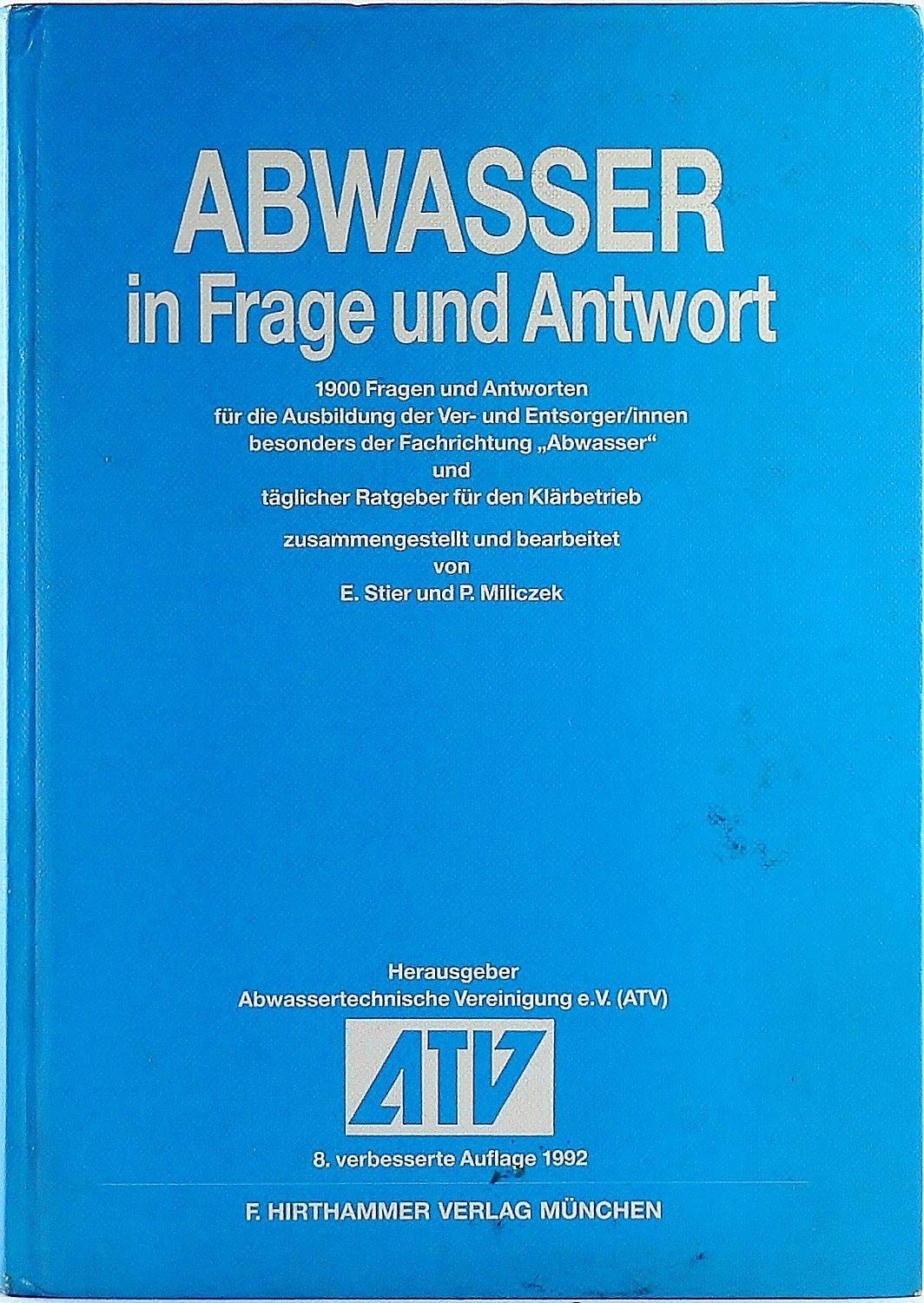 Abwasser in Frage und Antwort: 1900 Fragen und Antworten für die Ausbildung von Ver- und Entsorger Business, Finance & Career