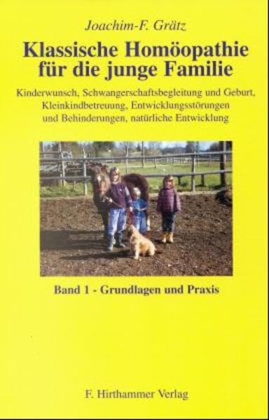 Klassische Homöopathie für die junge Familie. Band 1+2 / Kinderwunsch, Schwangerschaftsbegleitung und Geburt, Kleinkindbetreuung, ... junge Familie, Bd.1, Grundlagen und Praxis Health, Nutrition & Fitness