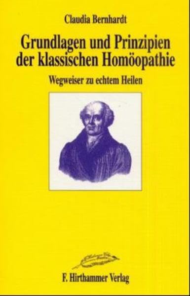 Grundlagen und Prinzipien der klassischen Homöopathie: Wegweiser zu echtem Heilen Health, Nutrition & Fitness