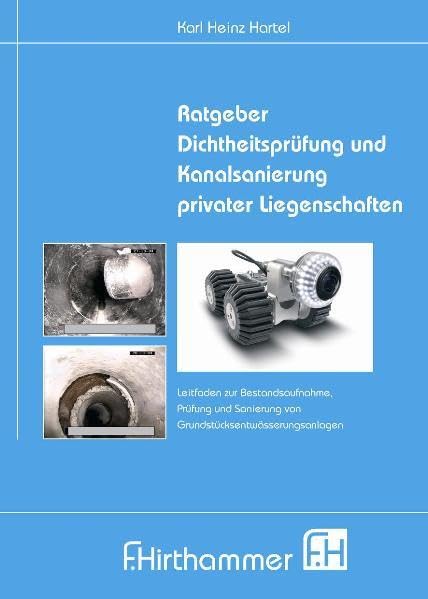 Ratgeber Dichtheitsprüfung und Kanalsanierung privater Liegenschaften Business & Technology