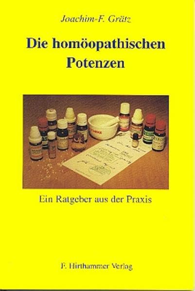 Die Homöopathischen Potenzen: Ein Ratgeber aus der Praxis Medicine