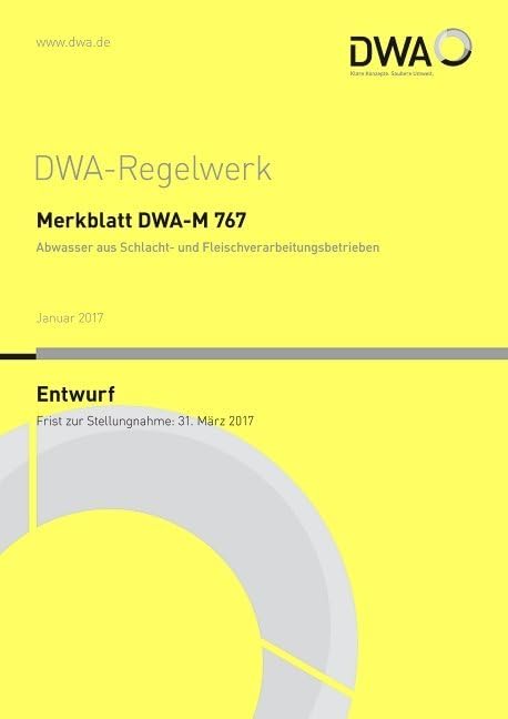 Merkblatt DWA-M 767 Abwasser aus Schlacht- und Fleischverarbeitungsbetrieben (Entwurf) (DWA-Regelwerk) Business, Finance & Career