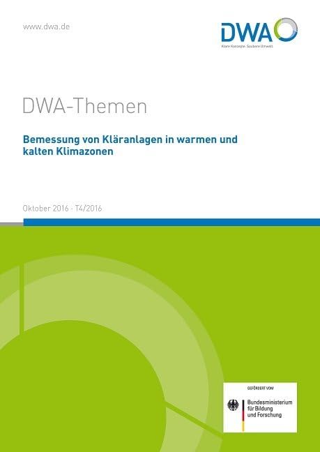 Bemessung von Kläranlagen in warmen und kalten Klimazonen: DWA-Themen T4/2016 Business & Technology