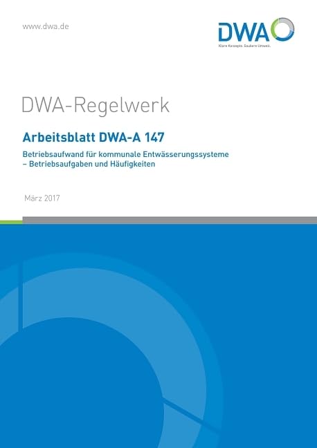 Arbeitsblatt DWA-A 147 Betriebsaufwand für kommunale Entwässerungssysteme - Betriebsaufgaben und Häufigkeiten: Anhang (normativ) Objektbezogene, planbare Betriebsarbeiten (DWA-Regelwerk) Business, Finance & Career