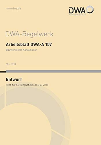 Arbeitsblatt DWA-A 157 Bauwerke der Kanalisation (Entwurf) (DWA-Arbeitsblatt) Business & Technology