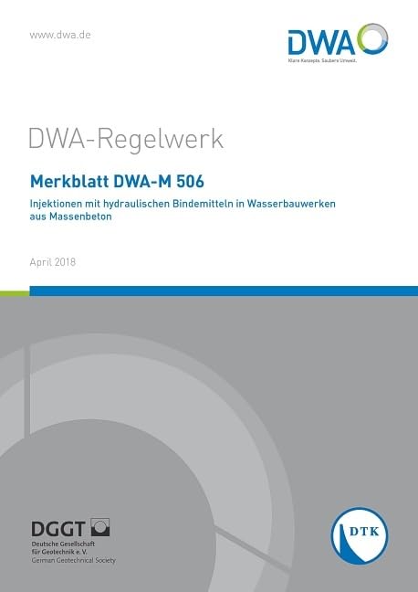 Merkblatt DWA-M 506 Injektionen mit hydraulischen Bindemitteln in Wasserbauwerken aus Massenbeton (DWA-Regelwerk) Business & Technology