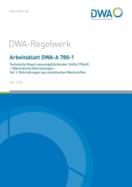 Arbeitsblatt DWA-A 780-1 Technische Regel wassergefährdender Stoffe (TRwS) Oberirdische Rohrleitungen - Teil 1: Rohrleitungen aus metallischen Werkstoffen (DWA-Arbeitsblatt) Mathematics