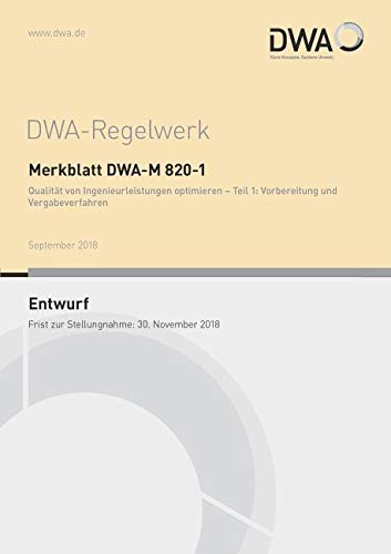 Merkblatt DWA-M 820-1 Qualität von Ingenieurleistungen optimieren - Teil 1: Vorbereitung und Vergabeverfahren (Entwurf) (DWA-Regelwerk) Law