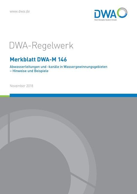 Merkblatt DWA-M 146 Abwasserleitungen und -kanäle in Wassergewinnungsgebieten - Hinweise und Beispiele (DWA-Regelwerk) Business & Technology