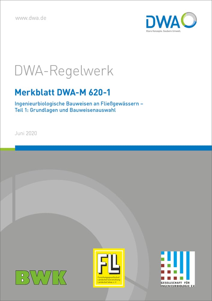 Merkblatt DWA-M 620-1 Ingenieurbiologische Bauweisen an Fließgewässern - Teil 1: Grundlagen und Bauweisenauswahl (DWA-Regelwerk) Business & Technology