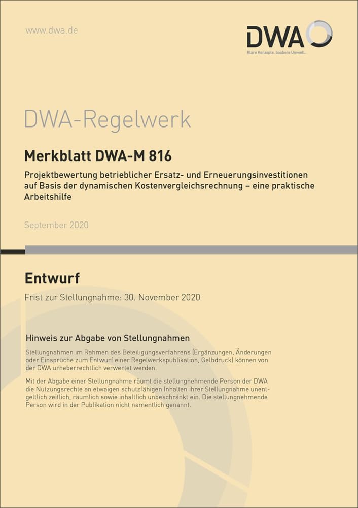 Merkblatt DWA-M 816 Projektbewertung betrieblicher Ersatz- und Erneuerungsinvestitionen auf Basis der dynamischen Kostenvergleichsrechnung - eine praktische Arbeitshilfe (Entwurf) (DWA-Regelwerk) Law
