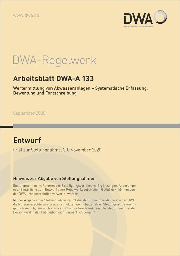 Arbeitsblatt DWA-A 133 Wertermittlung von Abwasseranlagen - Systematische Erfassung, Bewertung und Fortschreibung (Entwurf) (DWA-Arbeitsblatt) Law