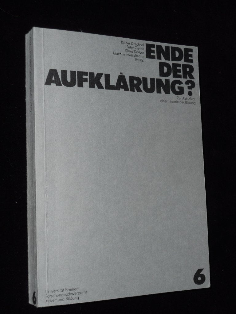 Ende der Aufklärung?. Zur Aktualität einer Theorie der Bildung General education