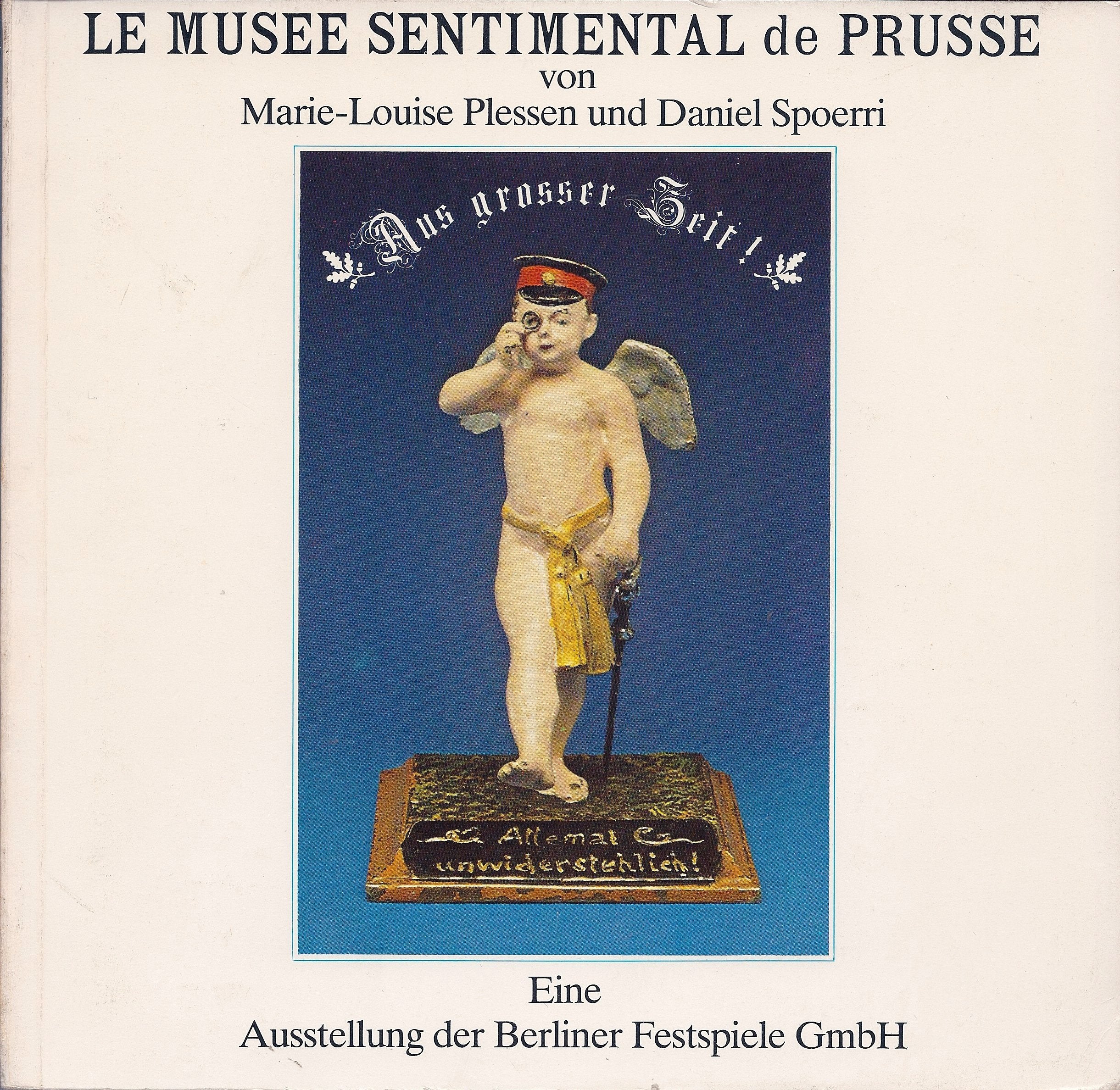 Le Musée Sentimental de Prusse : aus grosser Zeit! ; Eine Ausstellung d. Berliner-Festspiele-GmbH im Berlin-Museum ; Books