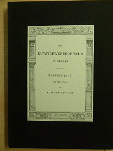 Das Kunstgewerbe-Museum zu Berlin. Festschr. zur Eröffnung d. Museumsgebäudes. Professional & Reference Books