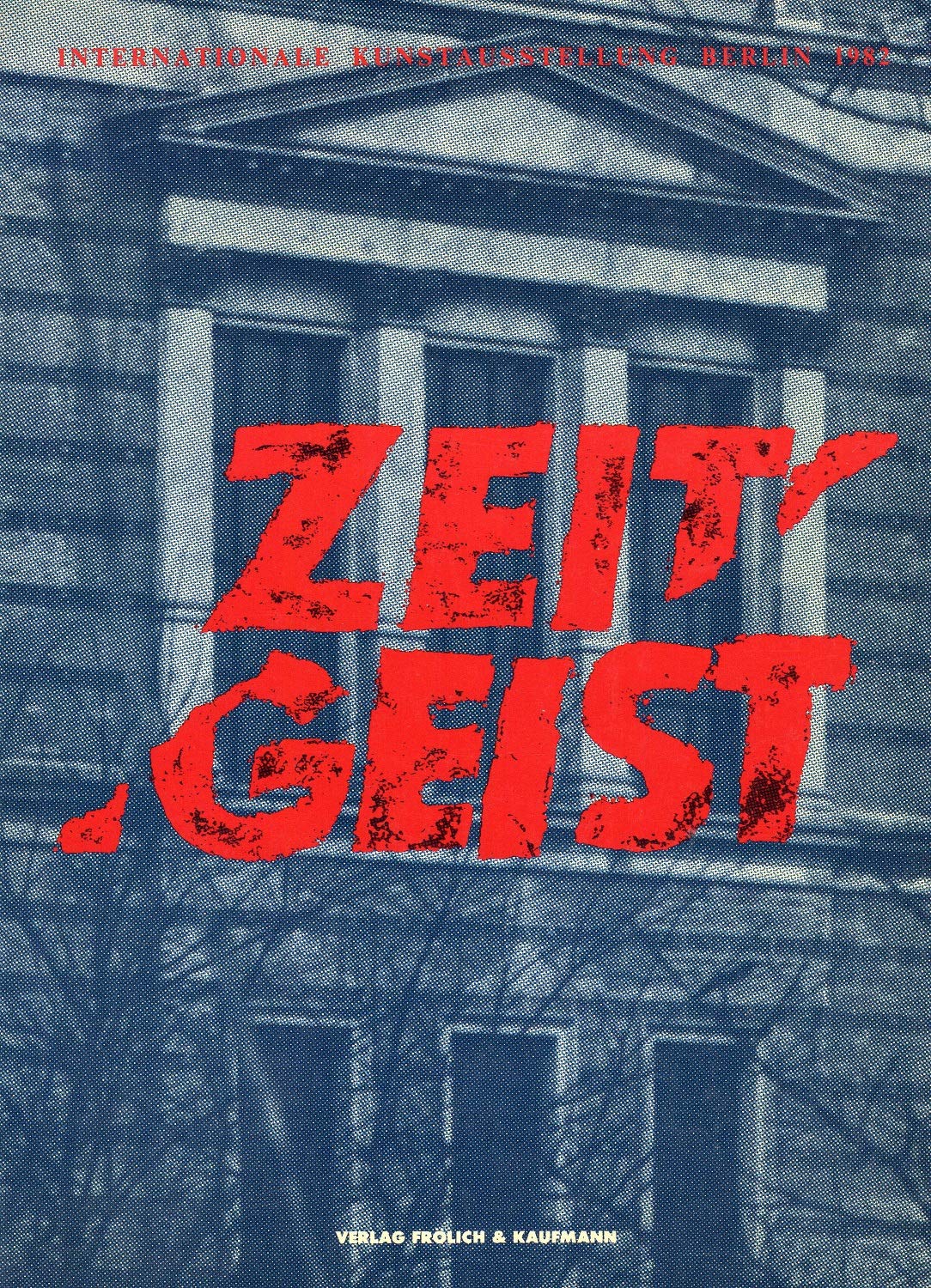 Zeitgeist - Katalog der Internationalen Kunstausstellung Berlin 1982 Film, Art & Culture