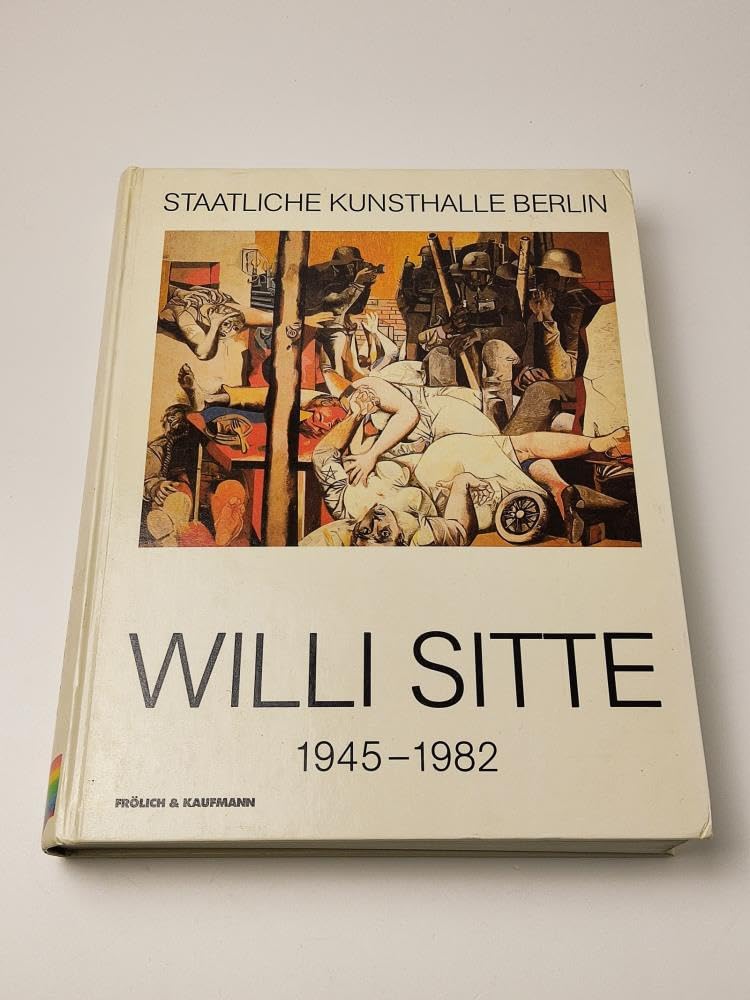 Willi Sitte 1945-1982: Katalog zur Ausstellung in der Staatlichen Kunsthalle Berlin 1982 Books