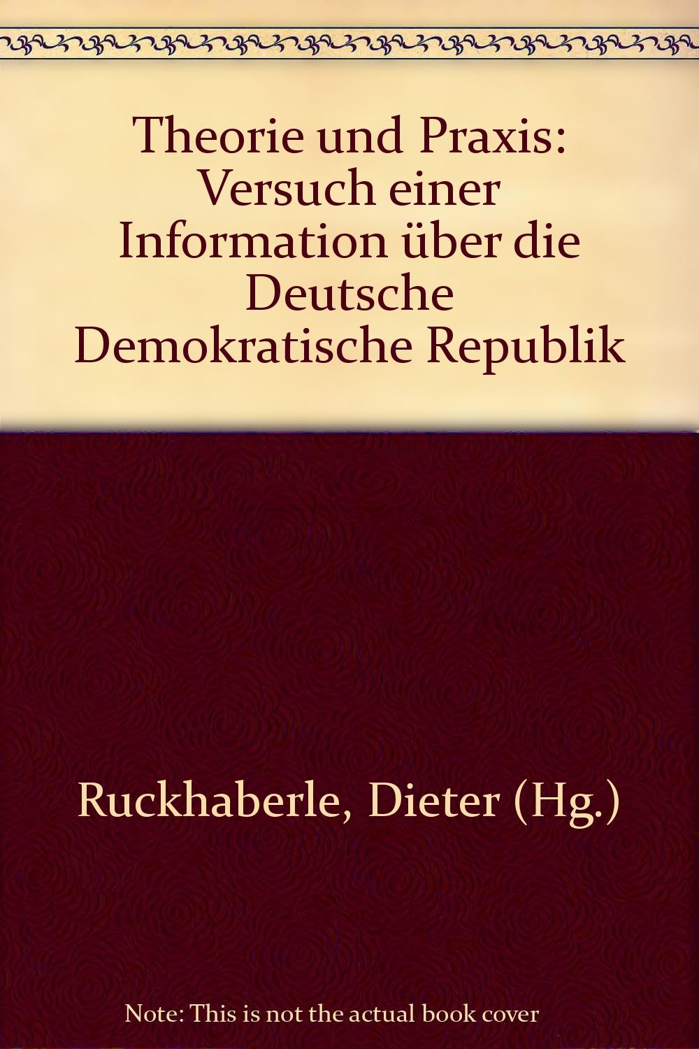 Theorie und Praxis : Versuch einer Information über die Deutsche Demokratische Republik aus Anlass d. Ausstellung Willi Sitte in d. Staatlichen Kunsthalle Berlin. Books