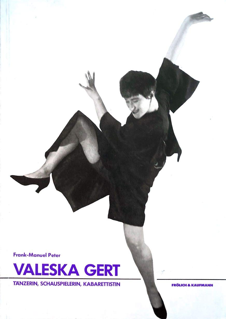 Valeska Gert. Tänzerin, Schauspielerin, Kabarettistin. Eine dokumentarische Biographie Books