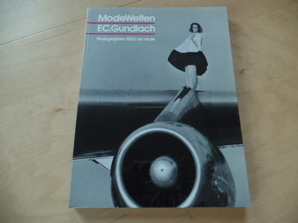 ModeWelten: F. C. Gundlach. Photographien 1950 bis heute Photography