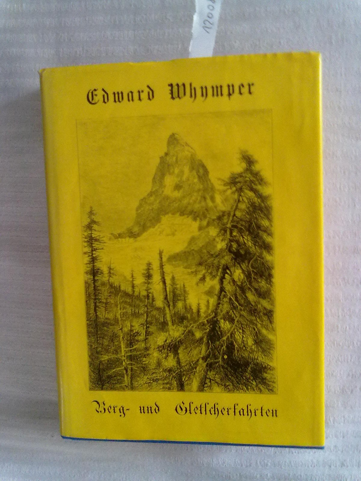 Edward Whympers Berg- und Gletscherfahrten in den Alpen in den Jahren 1860 bis 1869.. autoris. dt. Bearb. von Friedrich Steger book