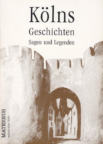 Kölns Geschichten, Sagen und Legenden (Edition Klein Köln) Fairy Tales & Legends