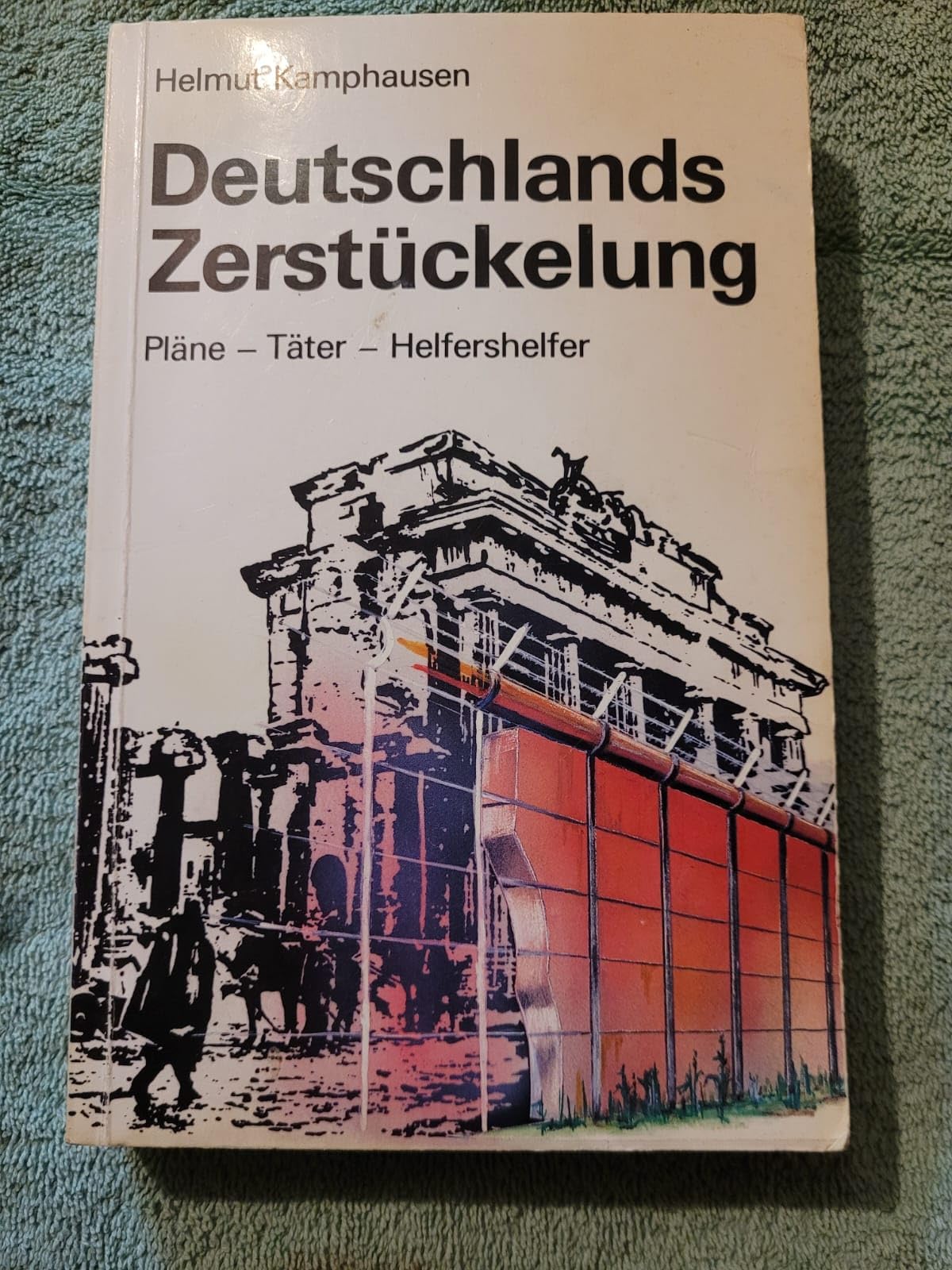 Deutschlands Zerstuckelung: Plane, Tater, Helfershelfer (German Edition) book
