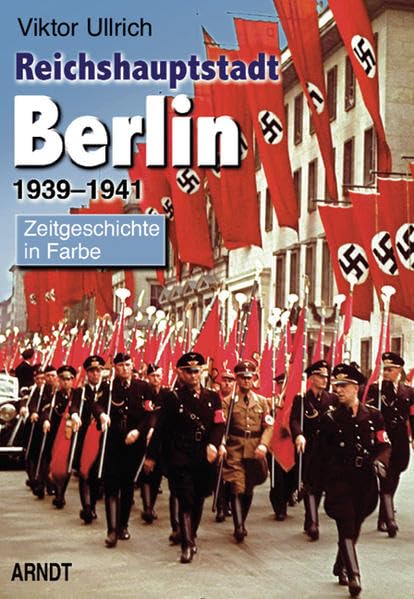 Reichshauptstadt Berlin. Band 1-3: 1926-1946: Ullrich, Viktor, Bd.2 : 1939-1941 book