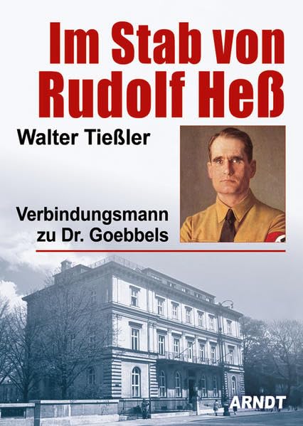 Im Stab von Rudolf Heß: Verbindungsmann zu Dr. Goebbels German history