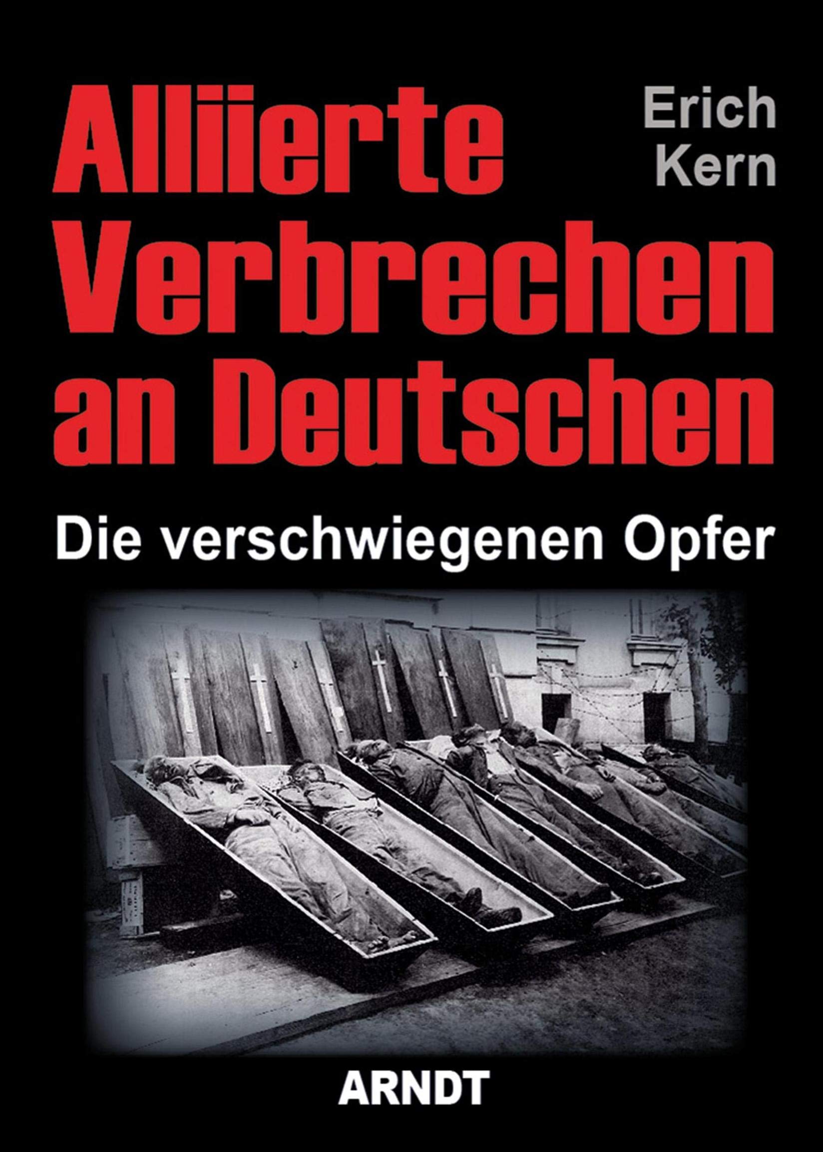 Alliierte Verbrechen an Deutschen: Die verschwiegenen Opfer Reference Books
