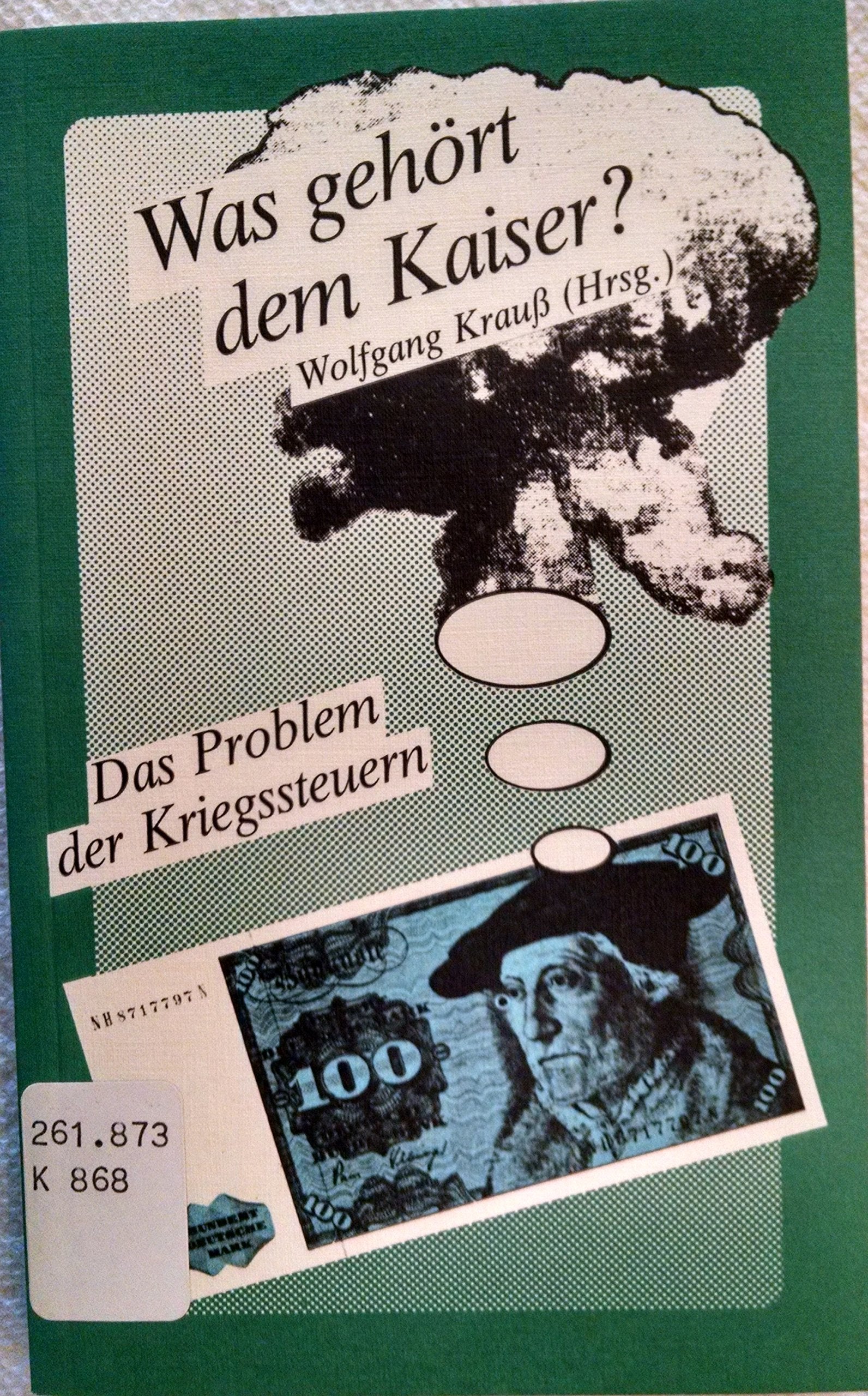 Was gehört dem Kaiser?. Das Problem der Kriegssteuern Business, Finance & Career
