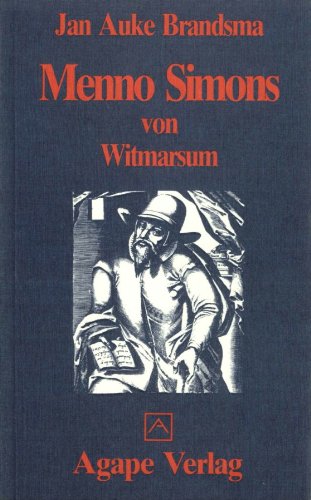 Menno Simons von Witmarsum. Vorkämpfer der Täuferbewegung in den Niederlanden Politics & Society
