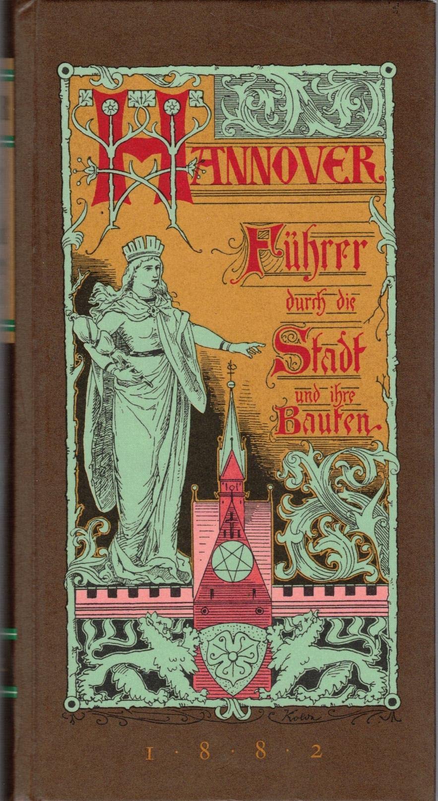 Hannover: Führer durch die Stadt und ihre Bauten. Festschrift zur fünften General-Versammlung des Verbandes Deutscher Architekten-Vereine und ... Architekten- u. Ingenieur-Verein zu Hannover Business & Technology