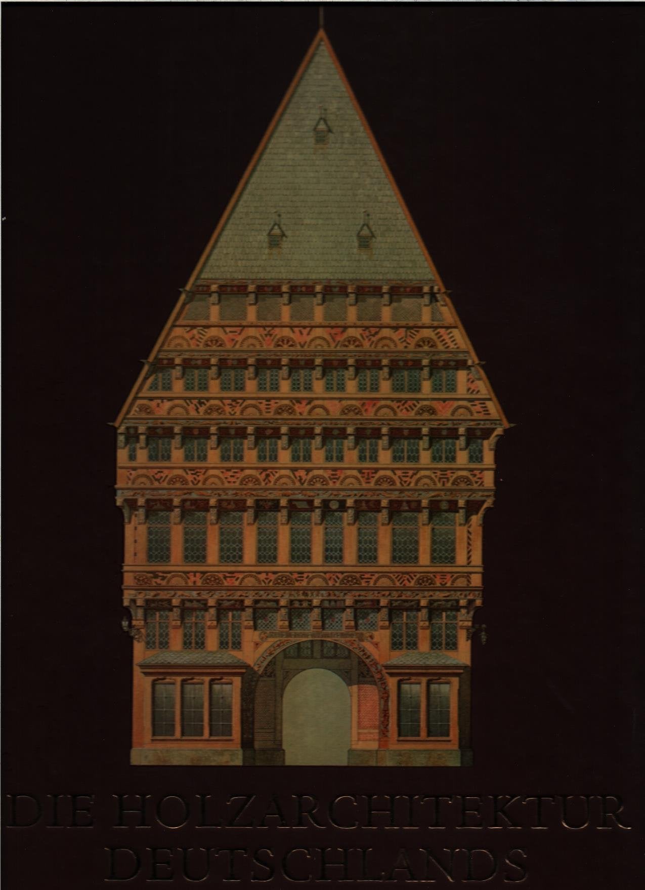 Die Holzarchitektur Deutschlands: Vom 14. bis 18. Jahrhundert Architecture