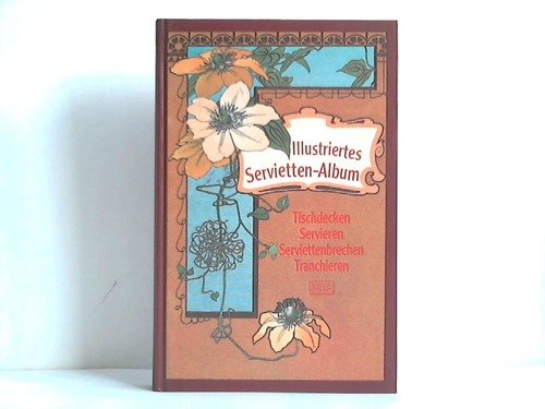 Illustriertes Servietten- Album. Tischdecken - Servietten - Servietten- Brechen - Tranchieren Home & Household