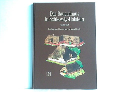 Das Bauernhaus in Schleswig- Holstein einschließlich Hamburg, den Elbmarschen und Nordschleswig Architecture