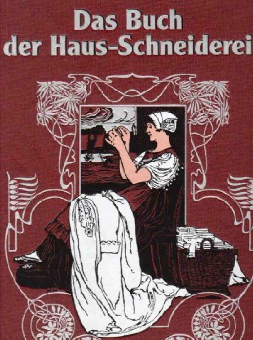 Das Buch der Haus - Schneiderei. Ein Leitfaden zum Erlernen der Schneiderei Business, Finance & Career
