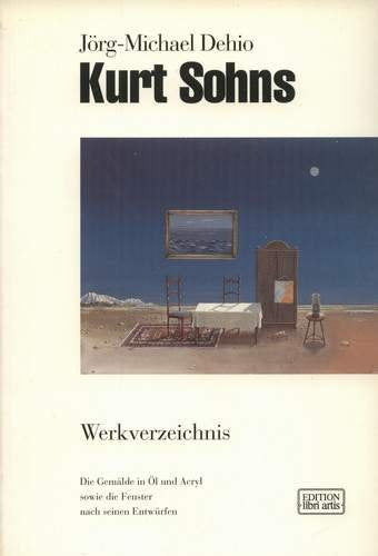 Kurt Sohns - Werkverzeichnis. Die Gemälde in Öl und Acryl sowie die Fenster nach seinen Entwürfen Film, Art & Culture