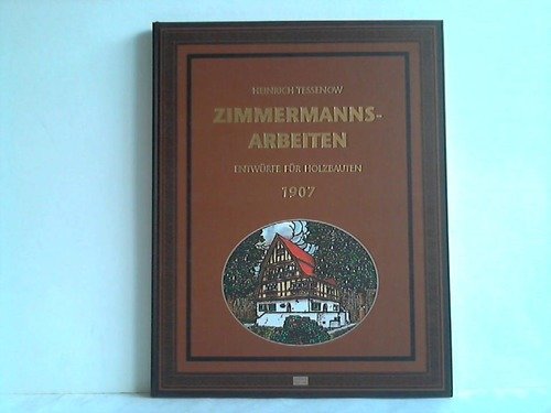Zimmermanns- Arbeiten. Entwürfe für Holzbauten 1907 Natural Sciences