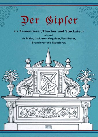 Der Gipser als Zementierer, Tüncher und Stuckateur Business & Technology