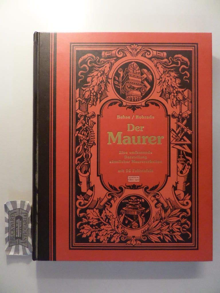 Der Maurer. Eine umfassende Darstellung sämtlicher Maurerarbeiten Business & Technology