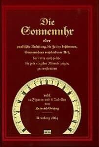 Die Sonnenuhr oder praktische Anleitung, die Zeit zu bestimmen. Sonnenuhren verschiedener Art, darunter auch solche, die jede einzelne Minute zeigen, zu construieren Business & Technology