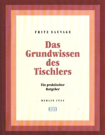 Das Grundwissen des Tischlers. Ein praktischer Ratgeber Business & Technology