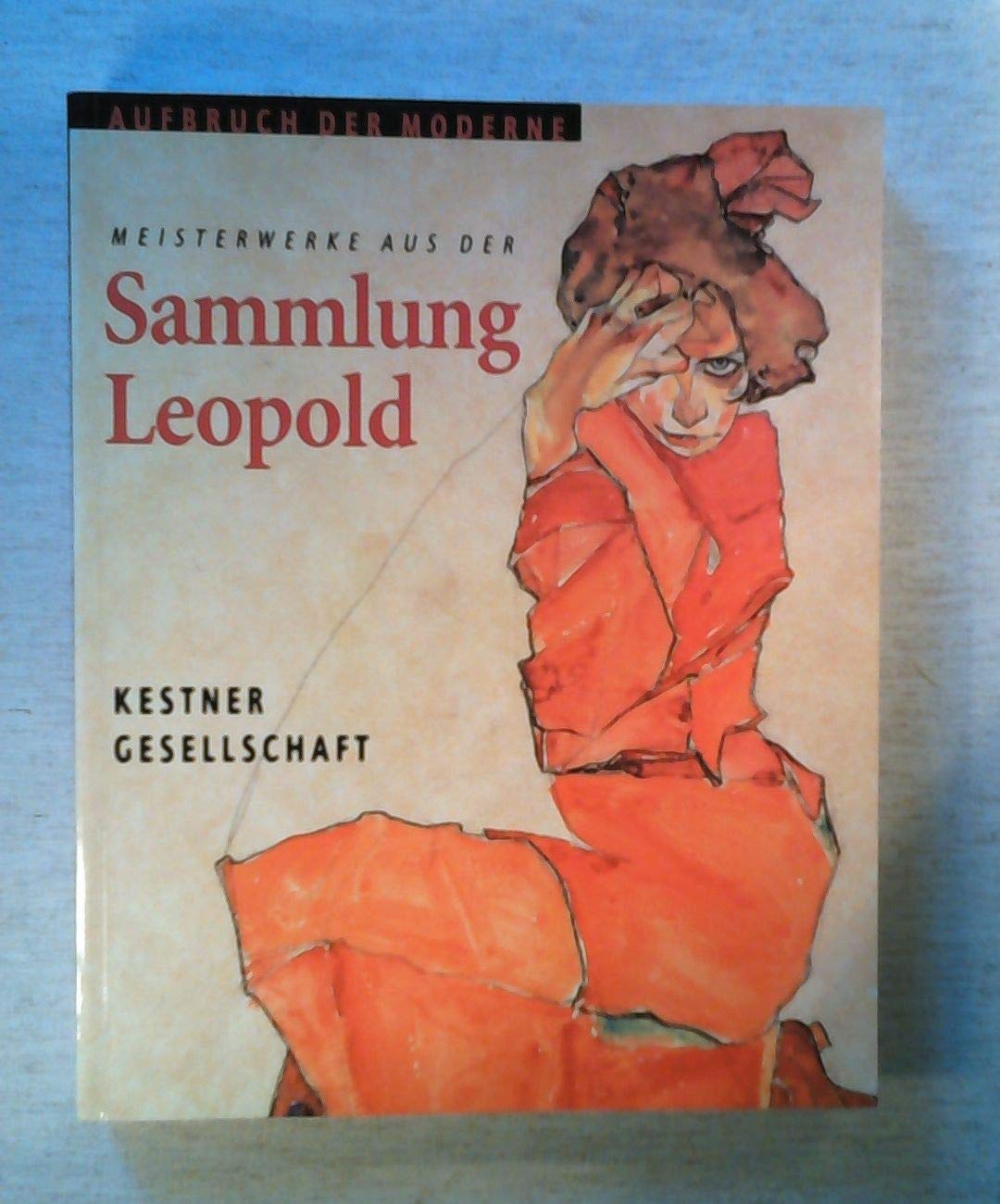 Aufbruch der Moderne Meisterwerke aus der Sammlung Leopold. 18. Juni bis 13. August 2000. Books