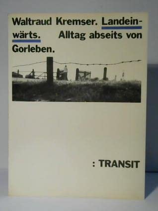 Landeinwärts. Alltag abseits von Gorleben - Waltraud Kremser book