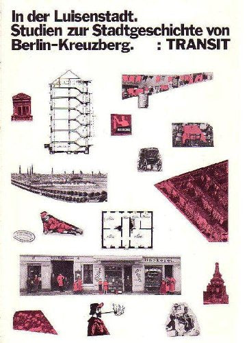 In der Luisenstadt. Studien zur Stadtgeschichte von Berlin-Kreuzberg Architecture Books