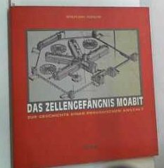 Das Zellengefängnis Moabit: Zur Geschichte einer preußischen Anstalt Law