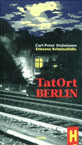 Tatort Berlin: Erlesene Kriminalfälle Crime & Thrillers