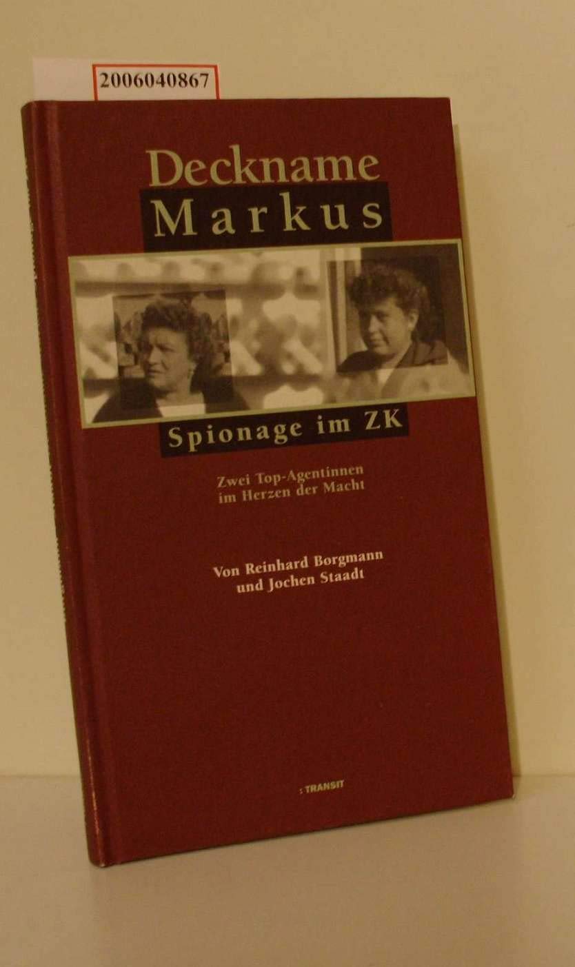 Deckname Markus: Spionage im ZK. Zwei Top-Agentinnen im Herzen der Macht German history